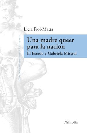 UNA MADRE QUEER PARA LA NACION. EL ESTADO Y GABRIELA MISTRAL1
