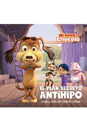 MI PERRO CHOCOLO EL PLAN SECRETO ANTIHIP1