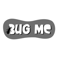 Bug me