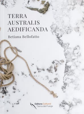 Terra Australis Aedificanda - Betiana Bellofatto