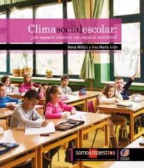 Clima Social Escolar: ¿Un Espacio Tóxico o Nutritivo? - Neva Milicic, Ana María Arón