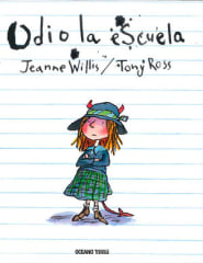 Odio la Escuela - Jeanne Willis, Tony Ross