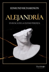 Alejandría en busca de la ciudad perdida - Edmund Richardson