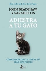 Adiestra a tu Gato - John Bradshaw, Sarah Ellis