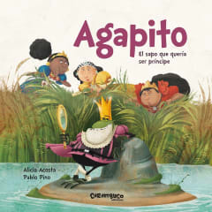 Agapito el sapo que quería ser príncipe - Alicia Acosta, Pablo Pino