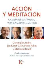 Acción y meditación - Christophe André, Jon Kabat-Zinn, Pierre Rabhi, Matthieu Ricard