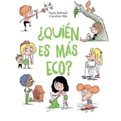 ¿Quién es más eco? - Paule Battault, Caroline Hue