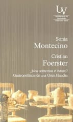 ¿Nos Comemos el Futuro? Gastropolíticas de una Once Huacha - Sonia Montecino, Cristian Foerster