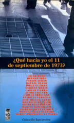 ¿Qué Hacía yo el 11 de Septiembre de 1973? - Oscar Hahn, Hernán Soto, Faride Zerán, Rafael Otano