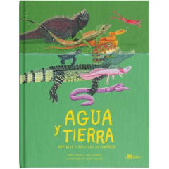 Agua y Tierra Anfibios y Reptiles de América - Marty Crump, Andy Charrier, Loreto Salinas