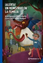¡Alerta! Un Monstruo en la Familia - José Ignacio Valenzuela, Axel Rangel