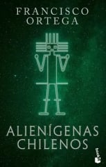 Alienígenas Chilenos - Francisco Ortega