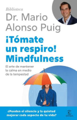 ¡Tómate un respiro! Mindfulness - Mario Alonso Puig