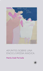 Apuntes sobre una Enciclopedia Mágica - María José Ferrada