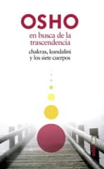 En Busca de la Trascendencia chakras, kundalini y los siete cuerpos - Osho