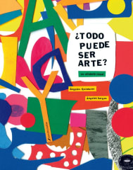 ¿Todo Puede ser Arte? un alfabeto visual - Ángeles Quinteros, Ángeles Vargas