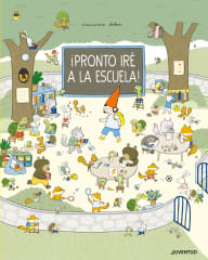 ¡Pronto iré a la escuela! - Marianne Dubuc