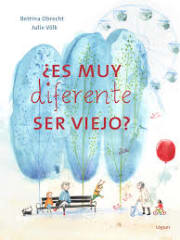 ¿Es muy Diferente ser Viejo? - Bettina Obrecht, Julie Volk