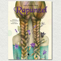 Rapunzel - Jacob y Wilhem Grimm, Kyoung Sook Kwon, Glenda Sburelin (UnaLuna)
