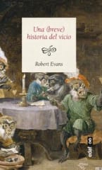 Una (breve) historia del vicio - Robert Evans