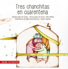Tres Chanchitas en Cuarentena - Milicic, López de Lérida, Olavarría