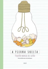 A Pierna Suelta Pequeño Manual del Sueño - Román Belmonte, Ana Rodríguez