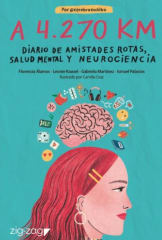 A 4270km Diario de Amistades Rotas, Salud Mental y Neurociencia - Florencia Álamos, Leonie Kausel