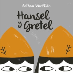 Hansel y Gretel - Bethan Woollvin (UnaLuna)
