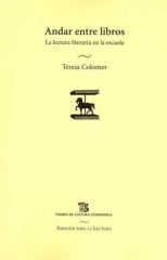 Andar entre Libros La Lectura Literaria en la Escuela - Teresa Colomer