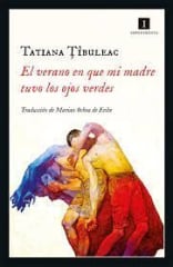 El Verano en que mi Madre Tuvo los Ojos Verdes - Tatiana Tibuleac, Marian Ochoa de Eribe (F)