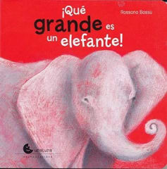 ¡Qué grande es un Elefante! - Rossana Bossu
