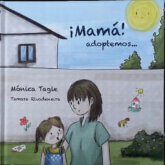 ¡Mamá! Adoptemos... - Mónica Tagle Celis, Tamara Rivadeneira Caballero