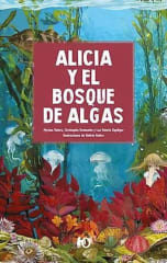 Alicia y el Bosque de Algas - Myriam Valero, Christophe Destombe, Luz Valeria Oppliger