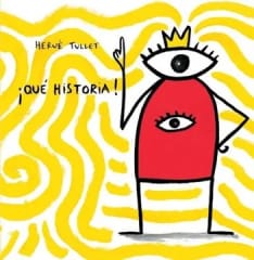 ¡Qué Historia! - Hervé Tullet