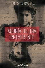 Agonía de una irreverente - Mónica Echeverría