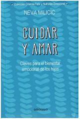 Cuidar y Amar Claves para el Bienestar Emocional de los Hijos - Neva Milicic (DeBolsillo)