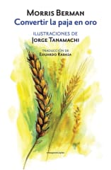 Convertir la Paja en Oro - Morris Berman, Jorge Tanamachi, Eduardo Rabasa