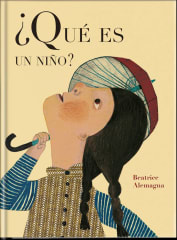 ¿Qué es un niño? - Beatrice Alemagna