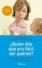 ¿Quién dijo que era fácil ser Padres? - Neva Milicic, Soledad López de Lérida