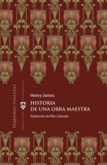 Historia de una obra maestra - Henry James, Pilar Lafuente