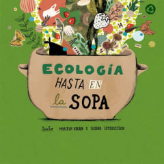Ecología hasta en la Sopa - Mariela Kogan, Ileana Lotersztain, Pablo Picyk