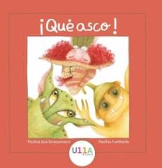 ¡Qué Asco! - Paulina Jara Straussmann, Paula Lombardo