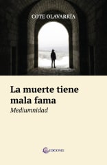 La muerte tiene mala fama Mediumnidad - Cote Olavarría