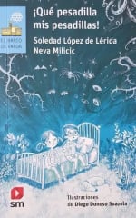 ¡Qué pesadilla mis pesadillas! - Neva Milicic, Soledad López de Lérida