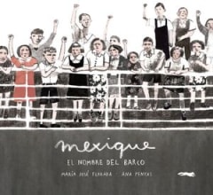 Mexique el Nombre del Barco - María José Ferrada, Ana Penyas