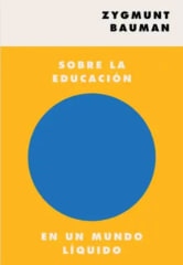 Sobre la Educación en un Mundo Líquido - Zygmunt Bauman