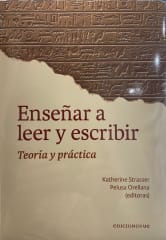 Enseñar a Leer y Escribir Teoría y Práctica - Katherine Strasser, Pelusa Orellana
