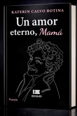 Un amor eterno, mamá - Katerin Calvo Botina