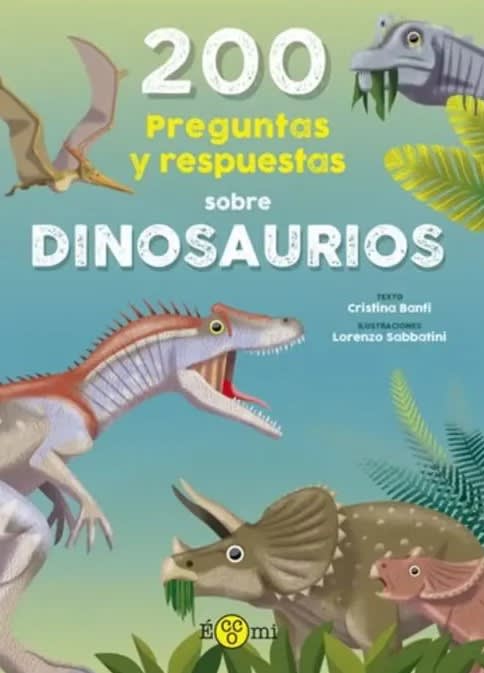 200 Preguntas y respuestas sobre Dinosaurios - Cristina Banfi, Lorenzo Sabbatini1