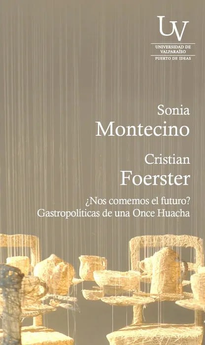 ¿Nos Comemos el Futuro? Gastropolíticas de una Once Huacha - Sonia Montecino, Cristian Foerster1